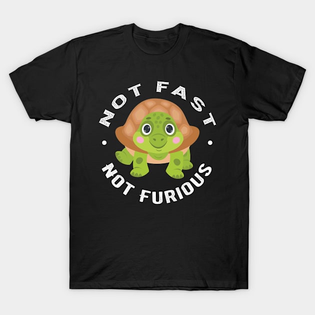 Not Fast Not Furious T-Shirt by GachiDesigns